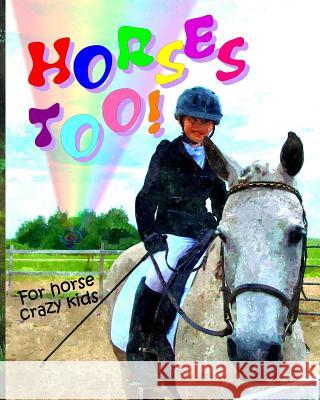 Horses Too! Melanie Patton 9781720009856 Independently Published - książka