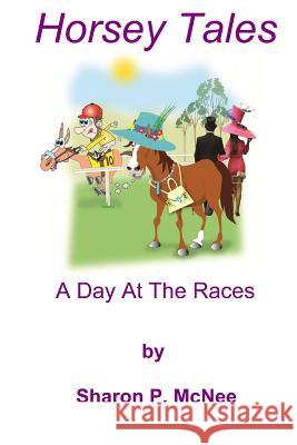 Horsey Tales - A Day At The Races McNee, Sharon P. 9781495908781 Createspace - książka