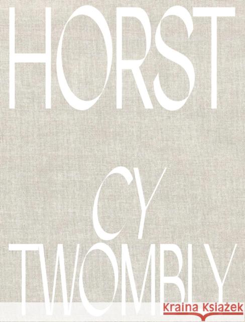 Horst P. Horst: Cy Twombly Horst P. Horst 9783958299528 Steidl - książka