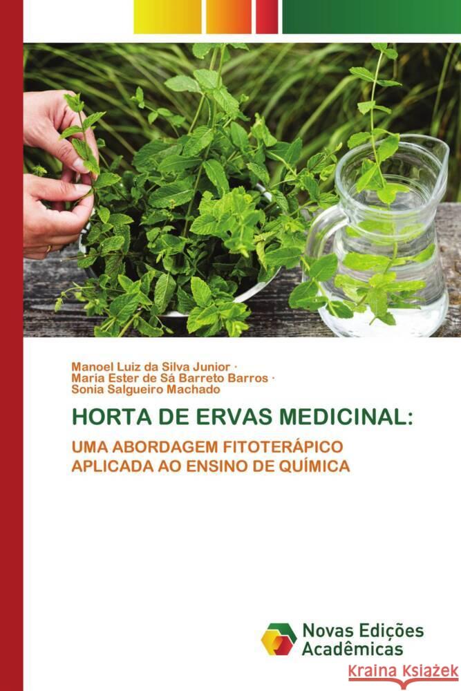 HORTA DE ERVAS MEDICINAL: da Silva Junior, Manoel Luiz, de Sá Barreto Barros, Maria Ester, Salgueiro Machado, Sônia 9783639742411 Novas Edições Acadêmicas - książka