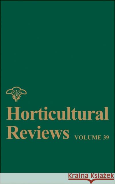 Horticultural Reviews, Volume 39 Janick, Jules 9781118096789 Wiley-Blackwell - książka