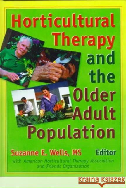 Horticultural Therapy and the Older Adult Population Suzanne E. Wells 9780789000361 Haworth Press - książka