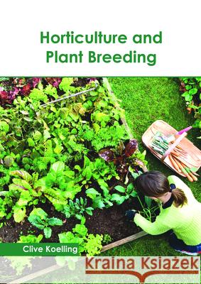 Horticulture and Plant Breeding Clive Koelling 9781632399069 Callisto Reference - książka