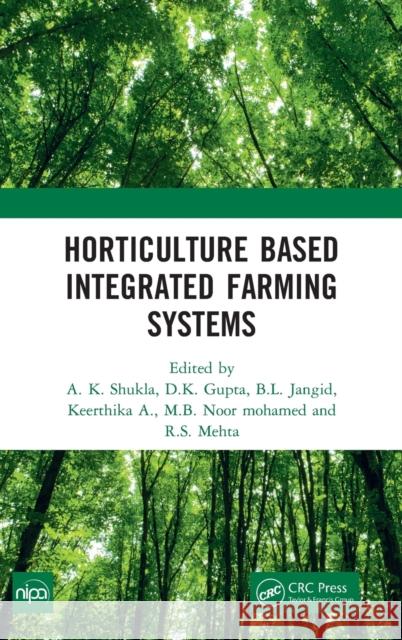 Horticulture Based Integrated Farming Systems A. K. Shukla D. K. Gupta B. L. Jangid 9781032158228 CRC Press - książka