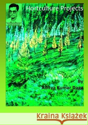 Horticulture Projects: Projects At A Glance Daga, Aditya Kumar 9781539583851 Createspace Independent Publishing Platform - książka