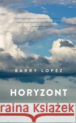 Horyzont Barry Lopez, Jarosław Mikos 9788367510226 Marginesy - książka