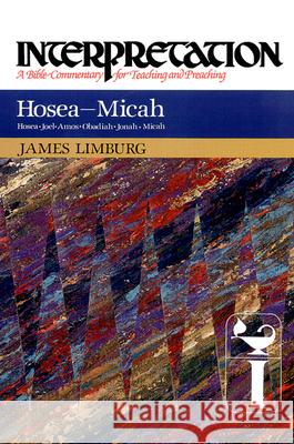 Hosea--Micah: Interpretation: A Bible Commentary for Teaching and Preaching James Limburg 9780804231282 Westminster John Knox Press - książka