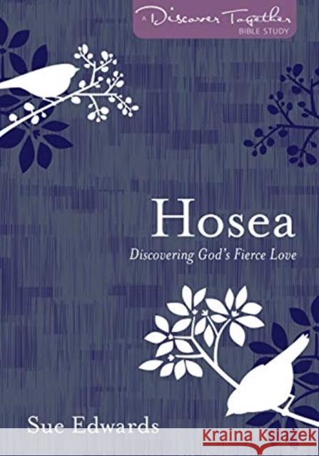 Hosea: Discovering God's Fierce Love Sue Edwards 9780825444395 Kregel Publications - książka