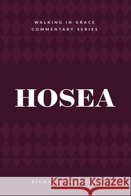 Hosea: Faithful God, Unfaithful People Richard Caldwell 9781934952528 Kress Christian Publications - książka