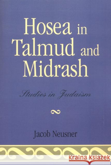 Hosea in Talmud and Midrash Jacob Neusner 9780761835929 University Press of America - książka