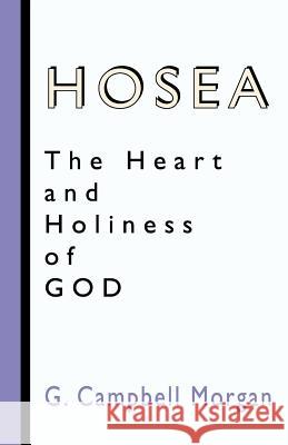 Hosea: The Heart and Holiness of God G. Campbell Morgan 9781579101695 Wipf & Stock Publishers - książka