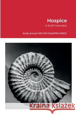 Hospice in the U.S.: A brief overview Andy Arwari 9781458327185 Lulu.com - książka