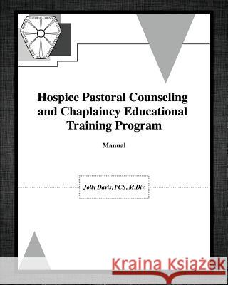 Hospice Pastoral Counseling and Chaplaincy Educational Training Program Pcs M DIV Davis 9781626976214 Xulon Press - książka