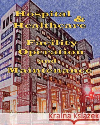 Hospital & Healthcare Facility Operation & Maintenance John J. Fanning 9781434898685 Createspace - książka