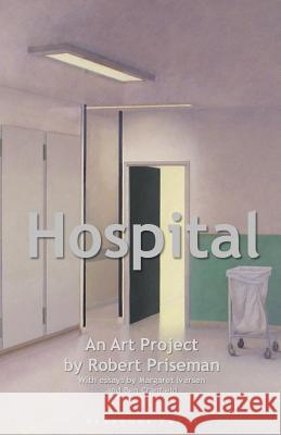 Hospital: An Art Project by Robert Priseman Margaret Iversen Ben Cranfield Robert Priseman 9781506196749 Createspace Independent Publishing Platform - książka