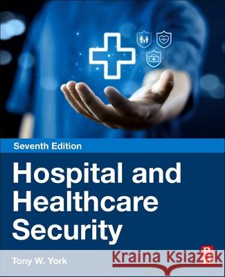 Hospital and Healthcare Security Tony W. York 9780443265600 Butterworth-Heinemann - książka