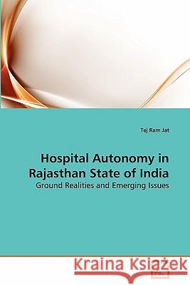 Hospital Autonomy in Rajasthan State of India Tej Ram Jat 9783639288407 VDM Verlag - książka
