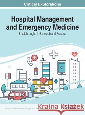 Hospital Management and Emergency Medicine: Breakthroughs in Research and Practice Information Resources Management Associa   9781799824510 Business Science Reference - książka