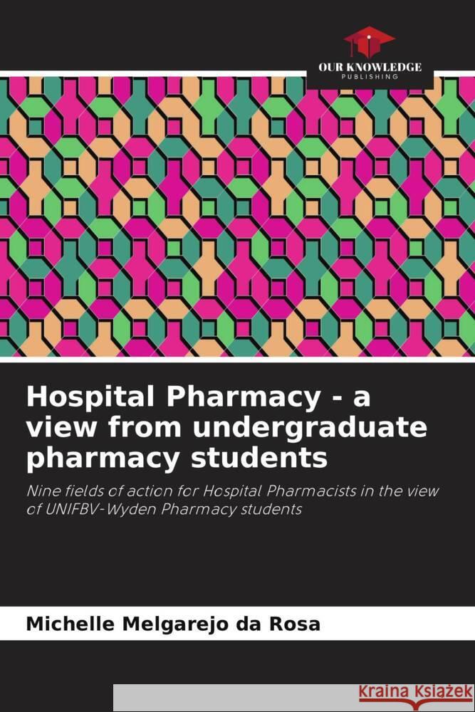 Hospital Pharmacy - a view from undergraduate pharmacy students Melgarejo da Rosa, Michelle 9786206416210 Our Knowledge Publishing - książka