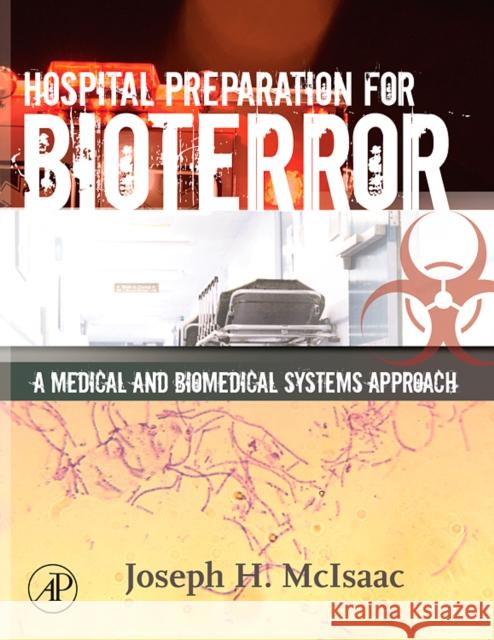 Hospital Preparation for Bioterror: A Medical and Biomedical Systems Approach McIsaac, Joseph H. 9780120884407 Academic Press - książka