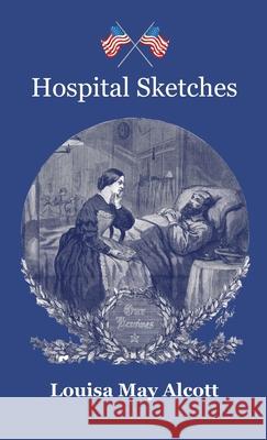 Hospital Sketches Louisa May Alcott 9781609622077 University of Nebraska-Lincoln Libraries - książka