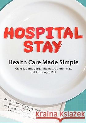Hospital Stay: Health Care Made Simple (Hardcover Edition) Craig B. Garner 9780557613144 Lulu.com - książka