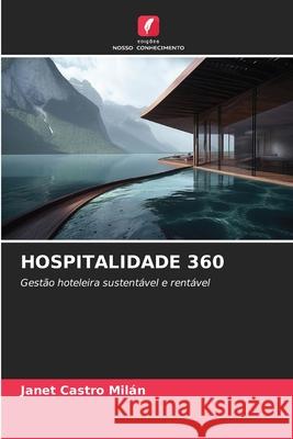 HOSPITALIDADE 360 Castro Milán, Janet 9786209482601 Edições Nosso Conhecimento - książka