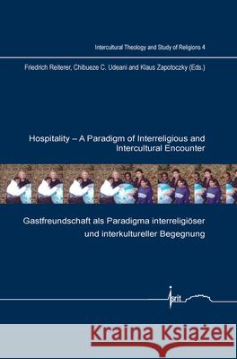 Hospitality - A Paradigm of Interreligious and Intercultural Encounter: Gastfreundschaft ALS Paradigma Interreligioser Und Interkultureller Begegnung Friedrich Reiterer Chibueze C. Udeani Klaus Zapotoczky 9789042034884 Rodopi - książka