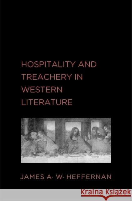 Hospitality and Treachery in Western Literature James A. W. Heffernan 9780300195583 Yale University Press - książka