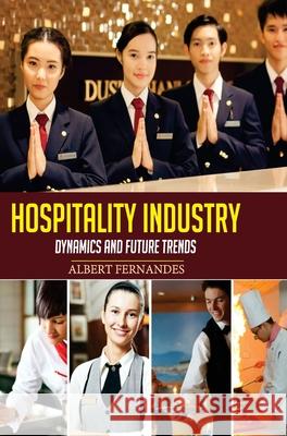 Hospitality Industry: Dynamics and Future Trends Albert Fernandes 9789362248862 Discovery Publishing House (India) - książka