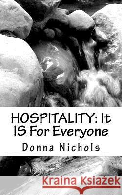 Hospitality: It IS For Everyone Nichols, Donna 9781463695507 Createspace - książka