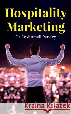Hospitality Marketing Dr Anshumali 9798887041070 Notion Press, Inc. - książka