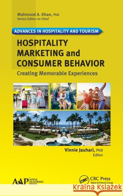 Hospitality Marketing and Consumer Behavior: Creating Memorable Experiences Jauhari, Vinnie 9781771883788 Apple Academic Press - książka