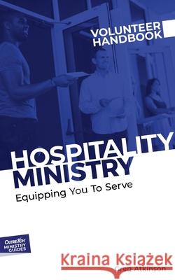 Hospitality Ministry Volunteer Handbook: Equipping You to Serve Greg Atkinson 9781946453792 Outreach, Inc (DBA Equip Press) - książka