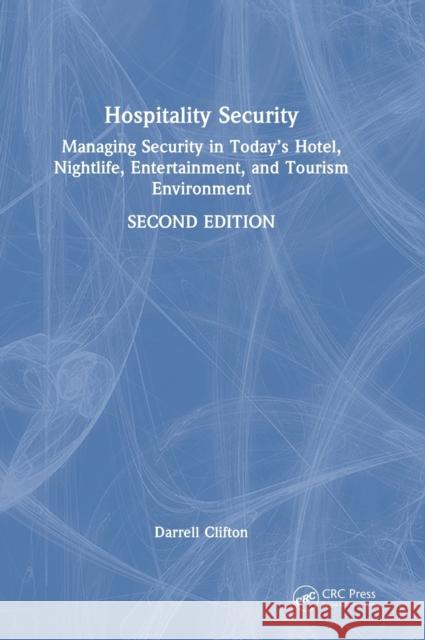 Hospitality Security: Managing Security in Today's Hotel, Nightlife, Entertainment, and Tourism Environment Clifton, Darrell 9780367480059 Taylor & Francis Ltd - książka