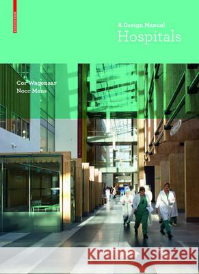 Hospitals : A Design Manual Cor Wagenaar Noor Mens 9783038214731 Birkhauser - książka