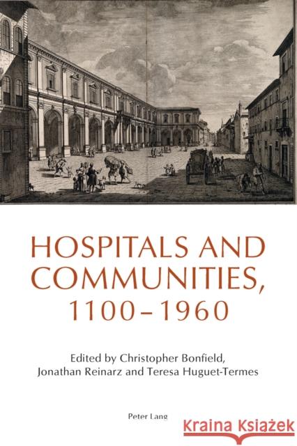 Hospitals and Communities, 1100-1960 Christopher Bonfield Jonathan Reinarz Teresa Huguet-Termes 9783034302449 Peter Lang Gmbh, Internationaler Verlag Der W - książka