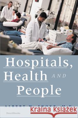 Hospitals, Health and People Albert W. Snoke 9781587981616 Beard Books - książka