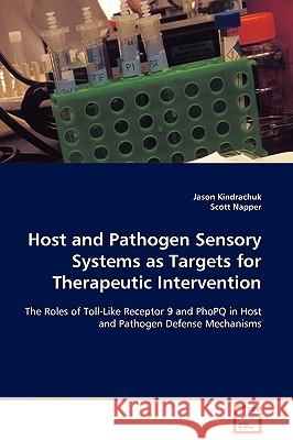 Host and Pathogen Sensory Systems as Targets for Therapeutic Intervention Jason Kindrachuk, Scott Napper (University of Saskatchewan Canada) 9783836491129 VDM Verlag - książka