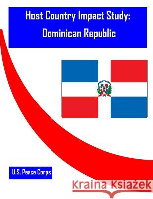 Host Country Impact Study: Dominican Republic U. S. Peace Corps                        Penny Hill Press 9781530754809 Createspace Independent Publishing Platform - książka