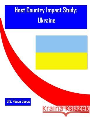 Host Country Impact Study: Ukraine U. S. Peace Corps                        Penny Hill Press 9781530755387 Createspace Independent Publishing Platform - książka