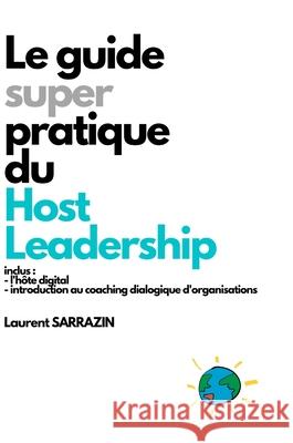 HOST LEADERSHIP - Le Guide Super Pratique (EDITION DE LUXE) Sarrazin, Laurent 9781716315374 Lulu.com - książka