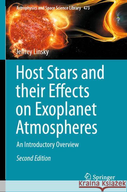 Host Stars and Their Effects on Exoplanet Atmospheres: An Introductory Overview Jeffrey Linsky 9783031752070 Springer - książka