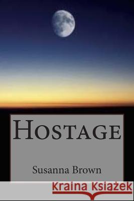 Hostage Susanna Brown 9781508610359 Createspace - książka