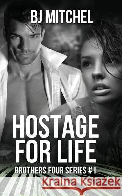 Hostage for Life: A Michael Brothers Series #1 Bj Mitchel 9781505304695 Createspace - książka