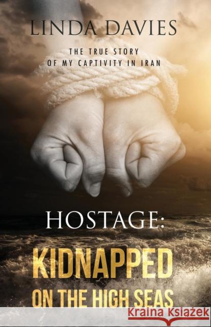 Hostage: Kidnapped on the High Seas Linda Davies   9780990331926 Vigliano Books - książka