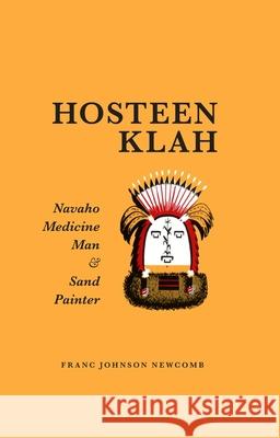 Hosteen Klah: Navaho Medicine Man and Sand Painter Volume 73 Newcomb, Franc Johnson 9780806110080 University of Oklahoma Press - książka