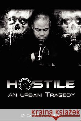 Hostile: An Urban Tragedy Slaughter, Darius 9781432778385 Outskirts Press - książka