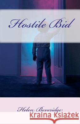 Hostile Bid Mrs Helen B. Beveridge 9781479242610 Createspace Independent Publishing Platform - książka