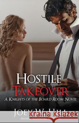 Hostile Takeover: A Knights of the Board Room Novel Joey W. Hill 9781942122197 Story Witch Press - książka